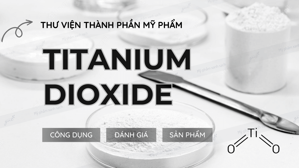 Thành phần titanium dioxide trong mỹ phẩm