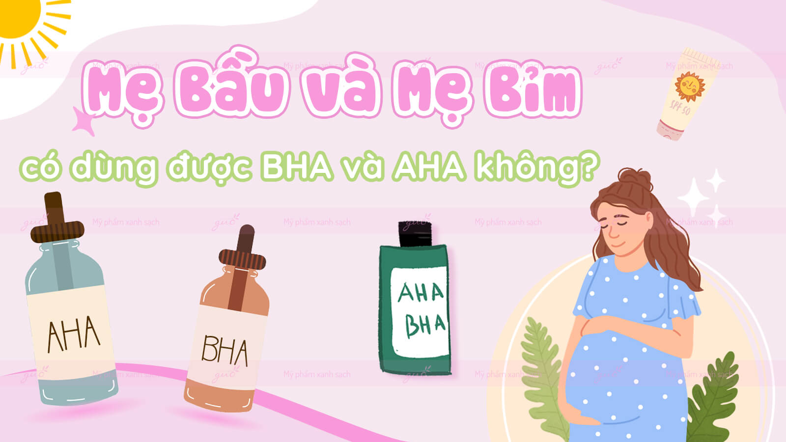 Mẹ bầu và mẹ bỉm có dùng được BHA và AHA không?