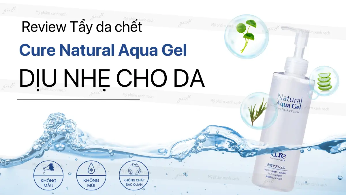Review tẩy da chết the cure natural aqua gel