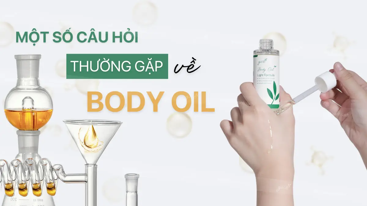 Body oil là gì? Một số câu hỏi thường gặp về Body Oil